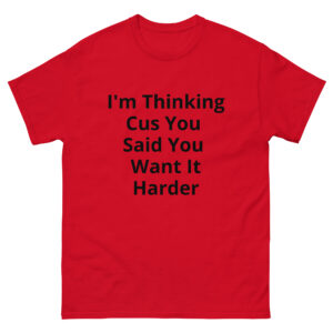 SEXY CONTOURS (I'm Thinking Cus You Said....Harder) Unisex classic tee